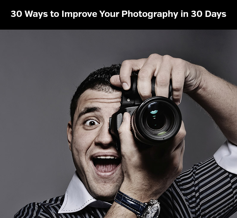 30 Ways to Improve Your Photography in 30 Days