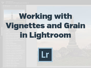 Working with Vignettes and Grain in Lightroom
